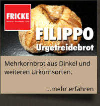 Mehrkornbrot aus Dinkel und weiteren Urkornsorten.  ...mehr erfahren  FILIPPO Urgetreidebrot